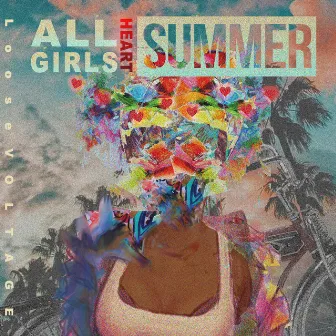 All Girls Heart Summer by Loose Voltage