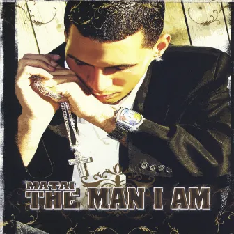 The Man I Am by Matai