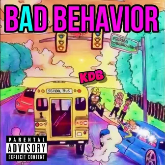 Bad Behavior by KDB // King Da Barrist