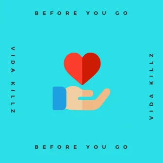 Before You Go by Vida Killz