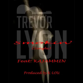 Smokin' (feat. Kajammin) by Trevor Lyon