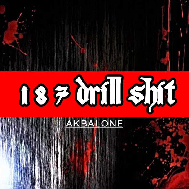 187 Drill Shit