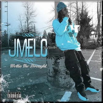 Wettin the Drought by J Melo Wet