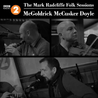 The Mark Radcliffe Folk Sessions: Mcgoldrick Mccusker Doyle (Live) by Michael McGoldrick