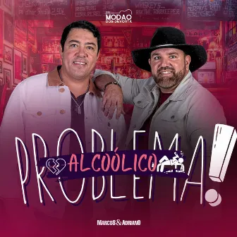 Problema Alcoólico by Marcos & Adriano