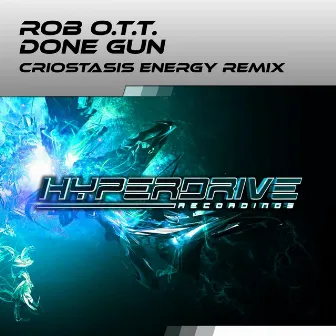 Done Gun (Criostasis Energy Remix) by Rob O.T.T