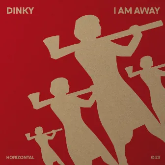 I Am Away by Dinky