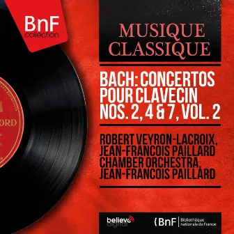 Bach: Concertos pour clavecin Nos. 2, 4 & 7, vol. 2 (Mono Version) by Jean-Francois Paillard Chamber Orchestra