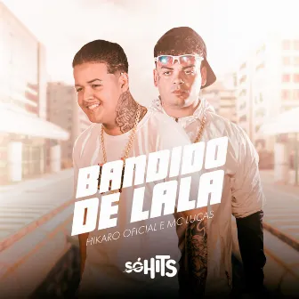 Bandido de Lalá by HIKARO OFICIAL