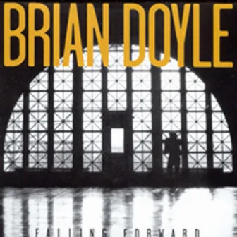 Falling Forward by Brian Doyle