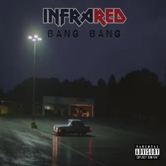 Bang Bang by Infrared