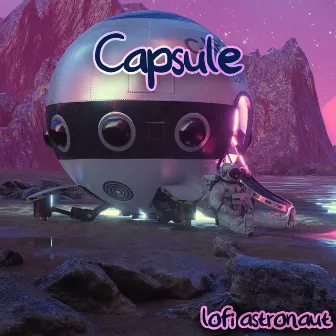 Capsule by Lofi Astronaut