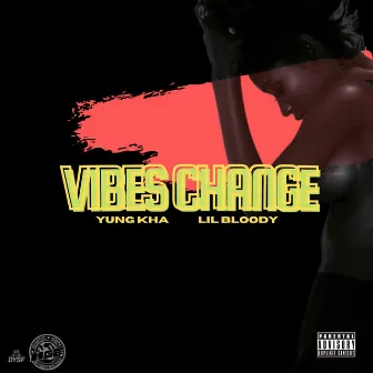 Vibes Change by Yung Kha