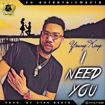 I Need You by Young King