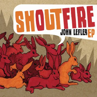 Shout Fire by John Lefler