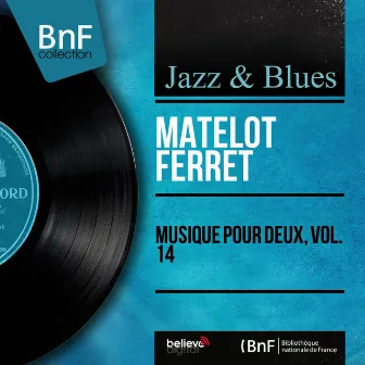 Musique pour deux, vol. 14 (Mono Version) by Matelot Ferret