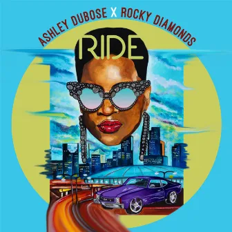 Ride (feat. Rocky Diamonds) by Ashley DuBose