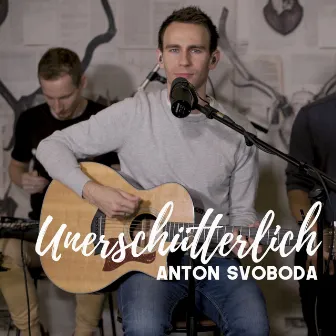 Unerschütterlich (Acoustic Session) by Anton Svoboda