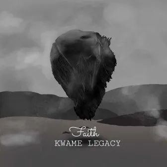 Faith by Kwame Legacy