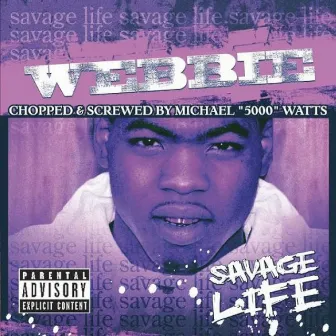 Savage Life (Chopped & Screwed) by Webbie