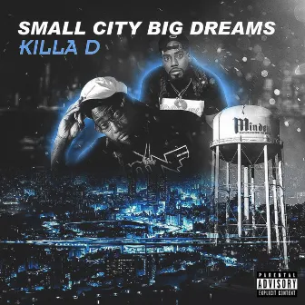 Small City Big Dreams by Killa D