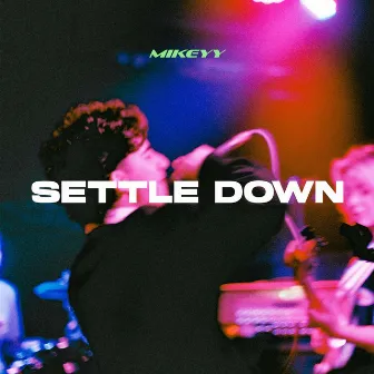 Settle Down by Mikeyy