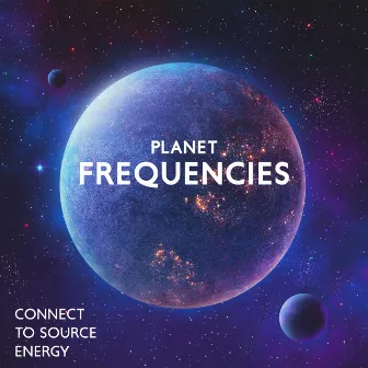 Planet Frequencies: Connect to Source Energy, Spark of Divinity by Space Music Atmosphere