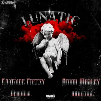 Lunatic by Eastside Preezy