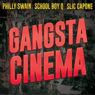 Gangsta Cinema (feat. Slic Capone & School Boy Q) by Philly Swain