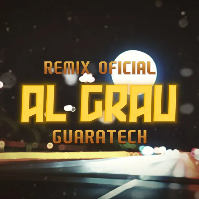 Al Grau Guaratech - Remix