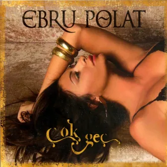 Çok Geç by Ebru Polat