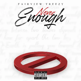 Never Enough by Fairview Treezy