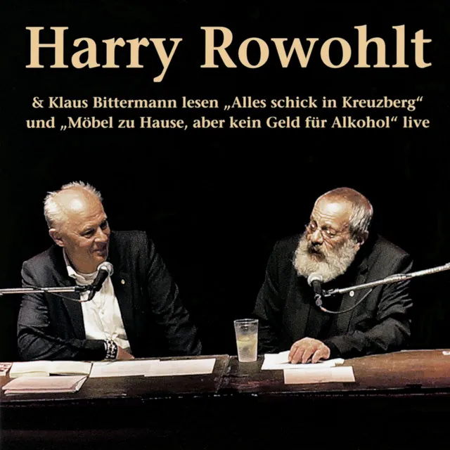 Harry Rowohlt & Klaus Bittermann lesen: Alles schick in Kreuzberg und Möbel zu Hause, aber kein Geld für Alkohol (Live)