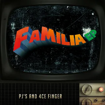 Familia EP by PJ'S and 4CE FINGER