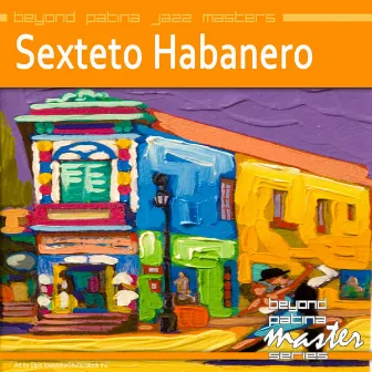 Beyond Patina Jazz Masters: Sexteto Habanero by Sexteto Habanero