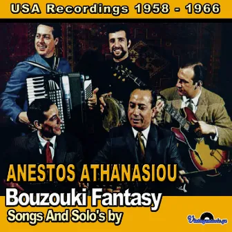 Bouzouki Fantasy (Songs And Solo's by) [USA Recordings 1958-1966] by Anestos Athanasiou