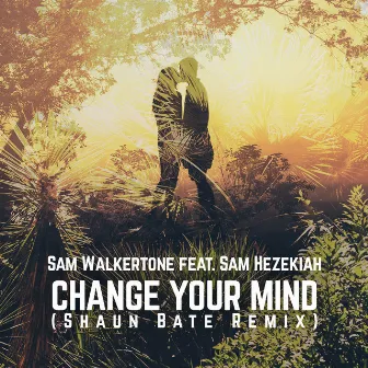 Change Your Mind (feat. Sam Hezekiah) by Sam Walkertone