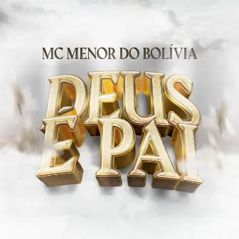 Deus é Pai by Mc Menor do Bolívia