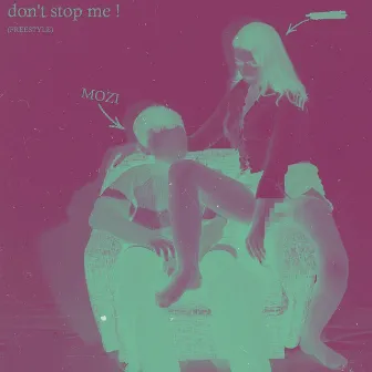 Don't Stop Me! (Freestyle) by MOZI