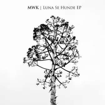 Luna Se Hunde EP by Mwk