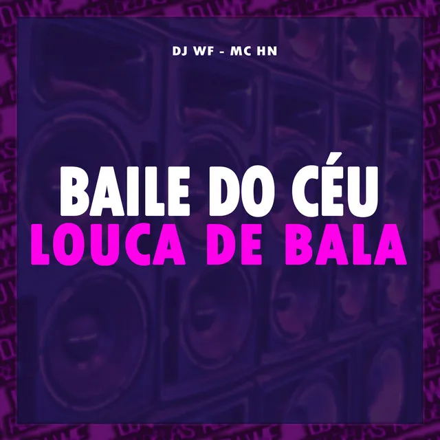 Baile do Céu - Louca de Bala