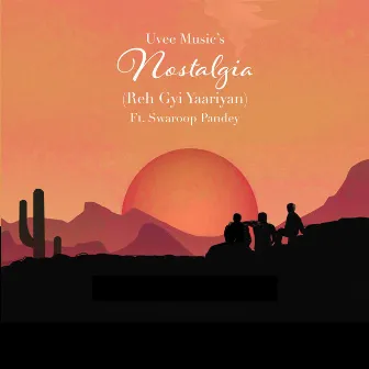 Nostalgia (Reh Gyi Yaariyan) by Uvee Music