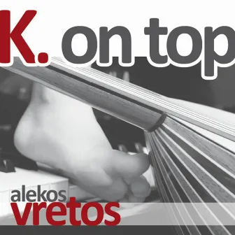 K. On Top by Alekos Vretos