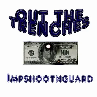 Out the Trenches by Impshootnguard