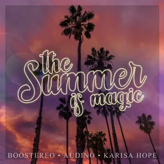 The Summer Is Magic by Karisa Hope