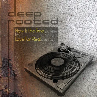 Now Is the Time/Love for Real by Deep Rooted