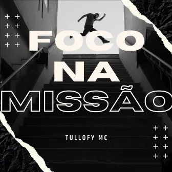 Foco na Missão by MC Tullofy