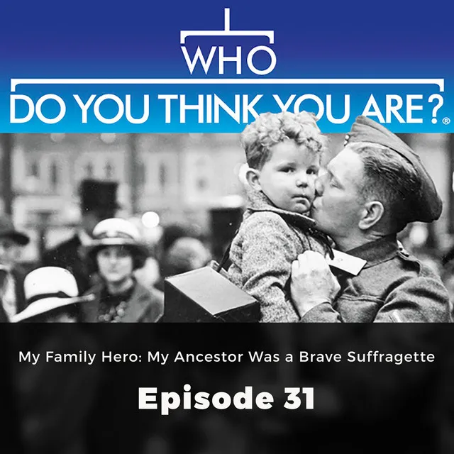 My Family Hero: My Ancestor Was a Brave Suffragette (Who Do You Think You Are?, Episode 31)