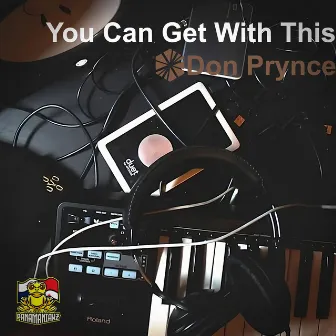 You Can Get With This by Don Prynce