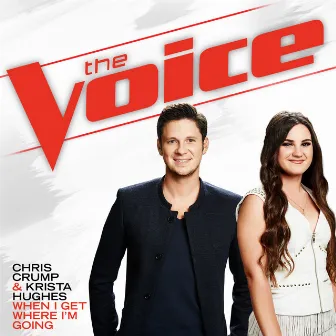 When I Get Where I'm Going (The Voice Performance) by Chris Crump